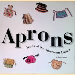 Aprons: Icons Of The American Home door Joyce Cheney