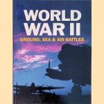 World War II, Ground, Sea and Air Battles door Karen Farrington