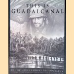 This Is Guadalcanal: The Original Combat Photography door William S. Butler e.a.