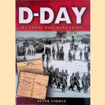 D-Day : By Those Who Were There door Peter Liddle