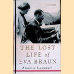 The Lost Life of Eva Braun door Angela Lambert