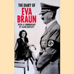 The Diary of Eva Braun: with a Commentary by Alan Bartlett door Eva Braun e.a.