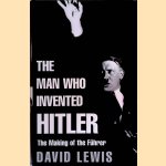 The Man Who Invented Hitler door David Lewis