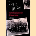 Rescue as Resistance: How Jewish Organizations Fought the Holocaust in France door Lucien Lazare