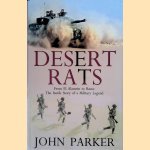 Desert Rats: From El Alamein to Basra: The Inside Story of a Military Legend door John Parker