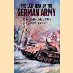 The Last Year of the German Army: May 1944-May 1945 door James Lucas