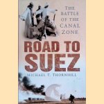 Road to Suez: The Battle of the Canal Zone
Michael T. Thornhill
€ 15,00