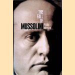 The Fall of Mussolini: Italy, the Italians, and the Second World War door Philip Morgan