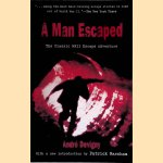 A Man Escaped: The Classic WWII Escape Adventure door Andre Divigny