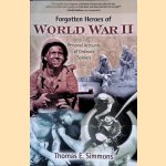 Forgotten Heroes of World War II: Personal Accounts of Ordinary Soldiers door Thomas E. Simmons