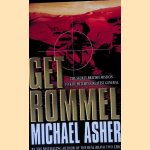 Get Rommel: The Secret British Mission To Kill Hitler'S Greatest General door Michael Asher