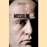 The Fall of Mussolini: Italy, the Italians, and the Second World War door Philip Morgan