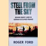 Steel from the Sky: The Jedburgh Raiders, France 1944 door Roger Ford