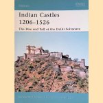 Indian Castles 1206-1526: The Rise and Fall of the Delhi Sultanate door Konstantin S. Nossov