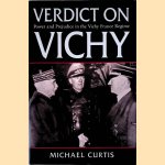 Verdict on Vichy: Power and Prejudice in the Vichy France Regime door Michael Curtis