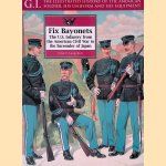 Fix Bayonets: The U.S. Infantry from the American Civil War to the Surrender of Japan door John P. Langellier