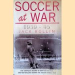 Soccer at War 1939-45 door Jack Rollin