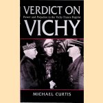 Verdict on Vichy : Power and Prejudice in the Vichy France Regime door Michael Curtis