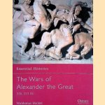 The Wars of Alexander the Great: 336-323 BC door Waldemar Heckel