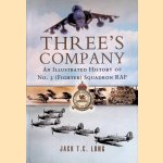 Three's Company: a History of No.3 (Fighter) Squadron RAF door Jack T.C. Long