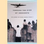 Through The Eyes Of Innocents: Children Witness World War II door Emmy E. Werner