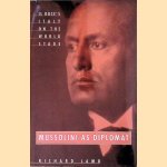 Mussolini as Diplomat: Il Duce's Italy on the World Stage door Richard Lamb