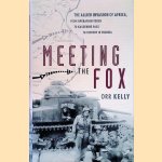 Meeting the Fox: The Allied Invasion of Africa, from Operation Torch to Kasserine Pass to Victory in Tunisia door Orr Kelly