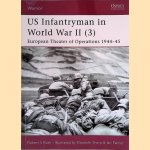 US Infantryman In World War II (3): European Theater of Operations 1944-45 door Robert S. Rush