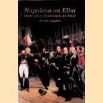 Napoleon on Elba: Diary of an Eyewitness to Exile door Neil Campbell