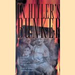 In Hitler's Bunker: A Boy Soldier's Eyewitness Account of the Führer's Last Days door Armin D. Lehmann e.a.