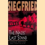 Siegfried: The Nazis' Last Stand door Charles Whiting