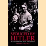 Seduced By Hitler: The Choices of a Nation and the Ethics of Survival door Roger Boyes