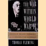 The War Within World War II: Franklin Delano Roosevelt and the Struggle for Diplomacy door Thomas Fleming