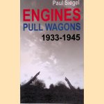 Engines Pull Wagons, 1933-1945: a personal story door Paul Siegel