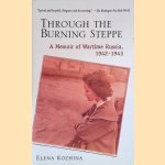 Through the Burning Steppe: A Memoir of Wartime Russia, 1942-1943 door Elena Kozhina