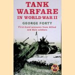 Tank Warfare in World War II: First-hand Accounts from Allied and Axis Soldiers door George Forty