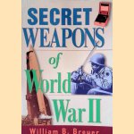 Secret Weapons of World War II door William B. Breuer