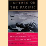 Empires on the Pacific: World War II and the Struggle for the Mastery of Asia door Robert Smith Thompson