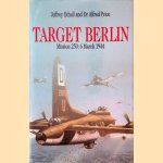 Target Berlin: Mission 250: 6 March 1944 door Jeffrey Ethell