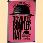 The Man in the Bowler Hat: His History and Iconography door Fred Miller Robinson