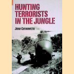 Hunting Terrorists in the Jungle: The Experiences of a National Service Subaltern in Malaya in the 1950s door John Chynoweth