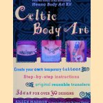 Celtic Body Art: Create Your Own Temporary Tattoos; Step-By-Step Instructions; Original Resuable Transfers; Ideas For Over 30 Designs door Aileen Marron