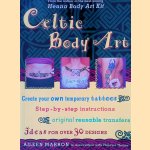 Celtic Body Art: Create Your Own Temporary Tattoos; Step-By-Step Instructions; Original Resuable Transfers; Ideas For Over 30 Designs door Aileen Marron