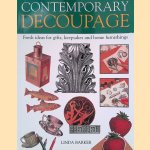 Contemporary Decoupage: Fresh Ideas for Gifts, Keepsakes and Home Furnishings door Linda Barker