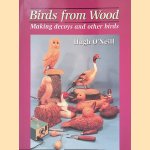 Birds from Wood: Making Decoys and Other Birds door Hugh O'Neill