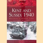 Kent and Sussex 1940: Britain's Frontline door Stuart Hylton