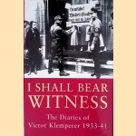 I Shall Bear Witness: The Diaries of Victor Klemperer 1933-41 door Martin Chalmers