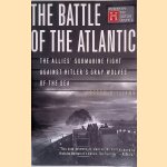 The Battle of the Atlantic : The Allies' Submarine Fight Against Hitler's Gray Wolves of the Sea door Andrew Williams