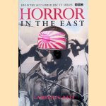 Horror In The East: The Japanese at War 1931-1945 door Laurence Rees