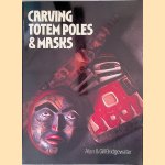 Carving Totem Poles & Masks door Alan Bridgewater e.a.